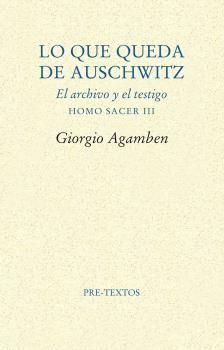 LO QUE QUEDA DE AUSCHWITZ. EL ARCHIVO Y EL TESTIGO : HOMO SACER III