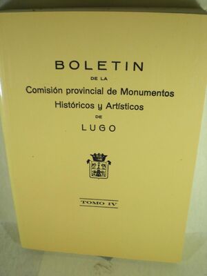 BOLETIN DE LA COMISION PROVINCIAL DE MONUMENTOS HISTORICOS Y ARTISTICOS DE LUGO