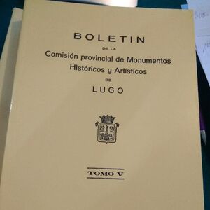 BOLETIN DE LA COMISION PROVINCIAL DE MONUMENTOS HISTORICOS Y ARTISTICOS DE LUGO