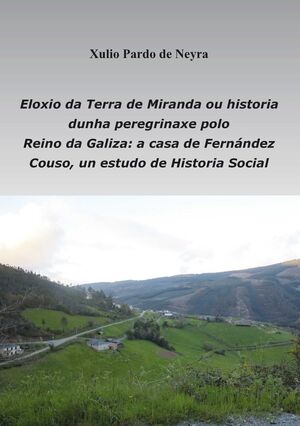 ELOXIO DA TERRA DE MIRANDA OU HISTORIA DUNHA PEREGRINAXE POLO REINO DE