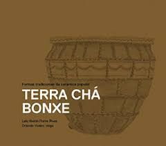 TERRA CHÁ BONXE. FORMAS TRADICIONAIS DA CERÁMICA POPULAR