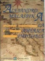 ALEJANDRO MALASPINA.LA AMÉRICA IMPOSIBLE