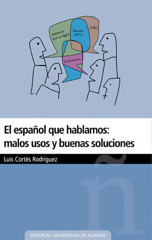 EL ESPAÑOL QUE HABLAMOS: MALOS USOS Y BUENAS SOLUCIONES