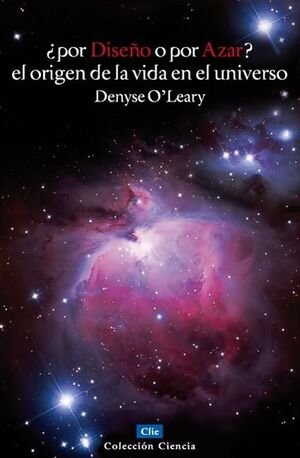 POR DISEÑO O POR AZAR? EL ORIGEN DE LA VIDA EN EL UNIVERSO