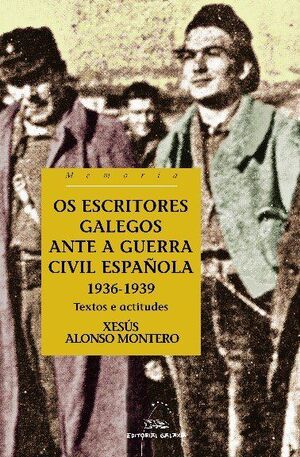 OS ESCRITORES GALEGOS ANTE A GUERRA CIVIL ESPAÑOLA. 1936/39