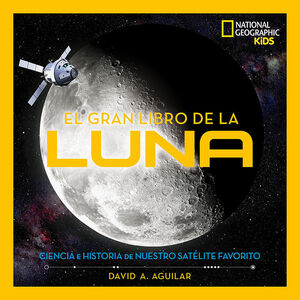 EL GRAN LIBRO DE LA LUNA. CIENCIA E HISTORIA DE NUESTRO SATÉLITE FAVORITO