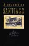A MEMORIA DE SANTIAGO