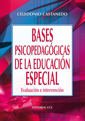 BASES PSICOPEDAGÓGICAS DE LA EDUCACIÓN ESPECIAL : EVALUACIÓN E INTERVE