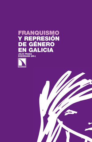 FRANQUISMO Y REPRESION GENERO GALICIA