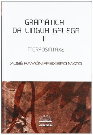 GRAMÁTICA DA LINGUA GALEGA II, MORFOSINTAXE