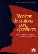 TECNICAS DE ORATORIA PARA OPOSITORES. COMO AFRONTAR LAS PRUEBAS ORALES DE UNA OP