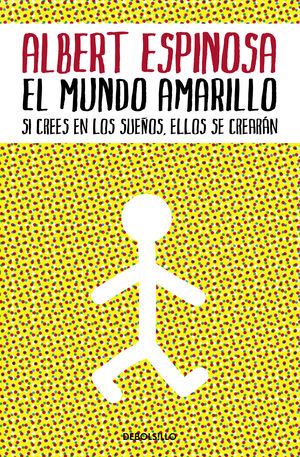 EL MUNDO AMARILLO. SI CREES EN LOS SUEÑOS, ELLOS SE CREARÁN