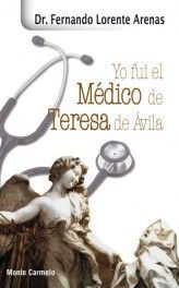 YO FUI EL MÉDICO DE SANTA TERESA DE ÁVILA