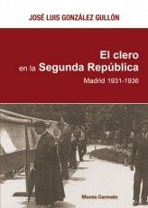 CLERO EN LA SEGUNDA REPUBLICA MADRID 1931-1936, EL