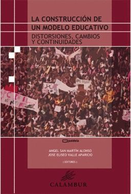 LA CONSTRUCCIÓN DE UN MODELO EDUCATIVO. DISTORSIONES, CAMBIOS Y CONTINUIDADES