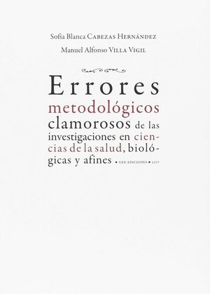 ERRORES METODOLÓGICOS CLAMOROSOS DE LAS INVESTIGACIONES EN CIENCIAS DE LA SALUD,