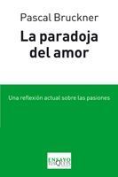 LA PARADOJA DEL AMOR. UNA REFLEXION ACTUAL SOBRE LAS PASIONES