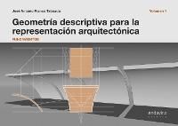GEOMETRÍA DESCRIPTIVA PARA LA REPRESENTACIÓN ARQUITECTÓNICA