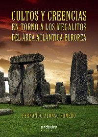 CULTOS Y CREENCIAS EN TORNO A LOS MEGALITOS DEL AREA ATLANTICA EUROPEA