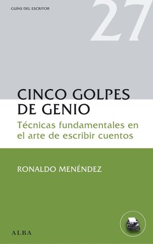 CINCO GOLPES DE GENIO TECNICAS EN ARTE DE ESCRIBIR CUENTOS