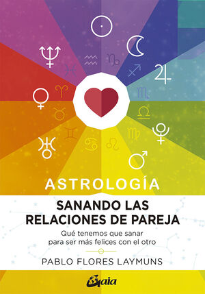 SANANDO LAS RELACIONES DE PAREJA. ASTROLOGÍA (QUE TENEMOS QUE SANAR PARA SER FELICES CON EL OTRO)
