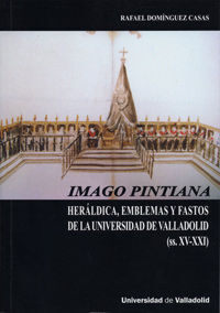 IMAGO PINTIANA. HERÁLDICA, EMBLEMAS Y FASTOS DE LA UNIVERSIDAD DE VALLADOLID (SS