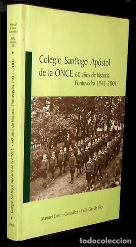 COLEGIO SANTIAGO APOSTOL DE LA ONCE. 60 AÑOS DE HISTORIA PONTEVEDRA 194