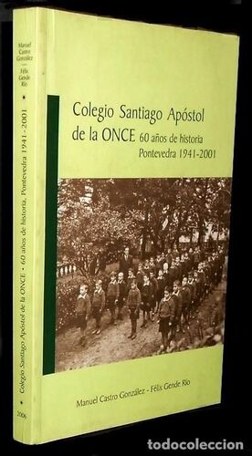 COLEGIO SANTIAGO APOSTOL DE LA ONCE. 60 AÑOS DE HISTORIA PONTEVEDRA 194