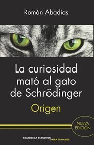 LA CURIOSIDAD MATÓ AL GATO DE SCHRÖDINGER : ORIGEN