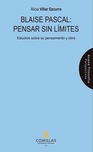 BLAISE PASCAL: PENSAR SIN LIMITES. ESTUDIOS SOBRE SU PENSAMIENTO Y OBRA