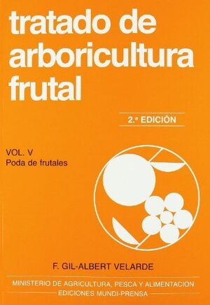 TRATADO DE ARBORICULTURA FRUTAL. VOL. V. PODA DE FRUTALES