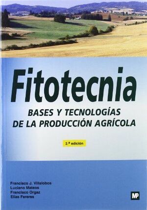 FITOTECNIA. BASES TECNOLOGIAS DE LA PRODUCCION AGRICOLA