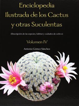 ENCICLOPEDIA ILUSTRADA DE LOS CACTUS Y OTRAS SUCULENTAS. VOL IV