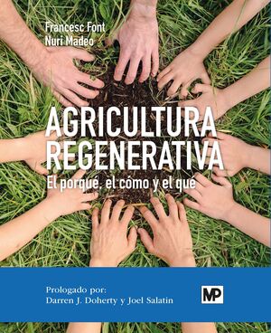 AGRICULTURA REGENERATIVA. EL PORQUÉ, EL CÓMO Y EL QUÉ