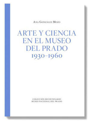 ARTE Y CIENCIA EN EL MUSEO DEL PRADO 1930 1960