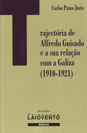 TRAJECTÓRIA DE ALFREDO GUISADO E A SUA RELAÇÂO COM A GALIZA