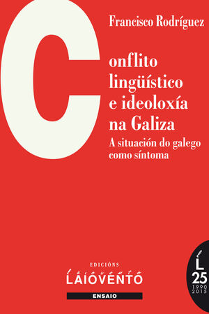 CONFLICTO LINGÜÍSTICO E IDEOLOXÍA NA GALIZA. A SITUACIÓN DO GALEGO COMO SÍNTOMA