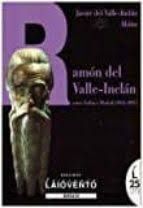 RAMÓN DEL VALLE-INCLÁN: ENTRE GALIZA E MADRID (1912-1925)