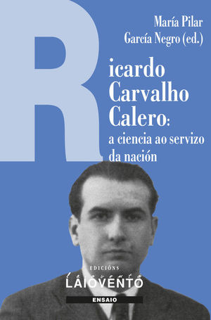 RICARDO CARVALHO CALERO. A CIENCIA AO SERVIZO DA NACIÓN