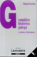 GRAMÁTICA HISTÓRICA GALEGA. TOMO 1 FONÉTICA E MORFOSINTAXE