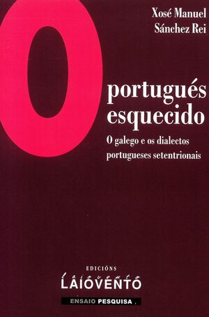 O PORTUGUÉS ESQUECIDO. O GALEGO E OS DIALECTOS PORTUGUESES SETENTRIONAIS