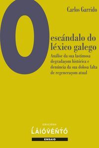 O ESCÁNDALO DO LÉXICO GALEGO. ANÁLISE DA SUA LASTIMOSA DEGRADAÇOM HISTÓRICA