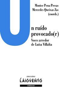 UN RUÍDO PROVOCADO(R).VOCES AREDOR DE LUÍSA VILLALTA