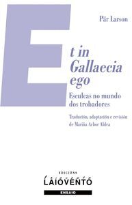 ET IN GALLAECIA EGO. ESCULCAS NO MUNDO DOS TROBADORES