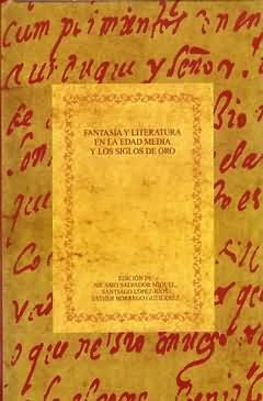 FANTASIA Y LITERATURA EN LA EDAD MEDIA Y LOS SIGLOS DE ORO