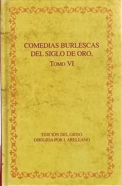 COMEDIAS BURLESCAS DEL SIGLO DE ORO T. VI