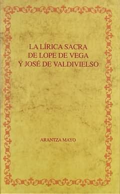 LÍRICA SACRA DE LOPE DE VEGA Y JOSÉ DE VALDIVIELSO, LA