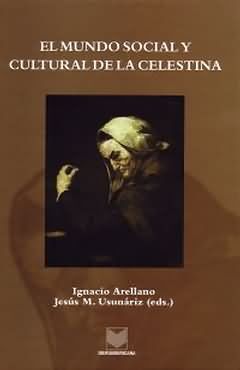 EL MUNDO SOCIAL Y CULTURAL DE LA CELESTINA. REIMPRESIÓN 2009. RÚSTICA.