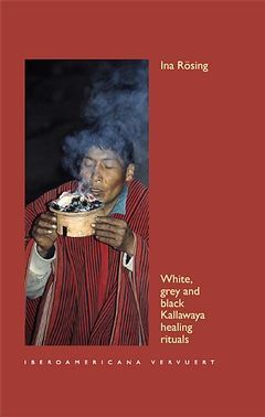 WHITE, GREY AND BLACK KALLAWAYA HEALING RITUALS.