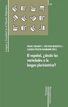 EL ESPAÑOL, ¿DESDE LAS VARIEDADES A LA LENGUA PLURICÉNTRICA?